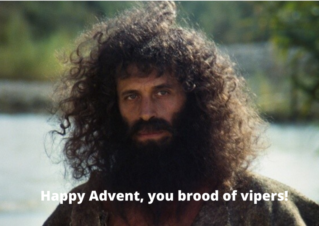 Happy advent - you brood of vipers