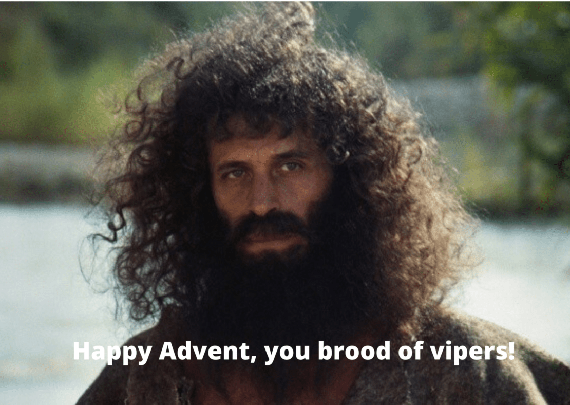 Happy advent - you brood of vipers